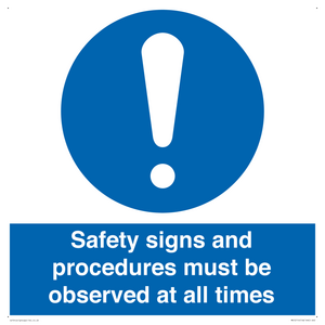 Safety signs and procedures must be observed at all times